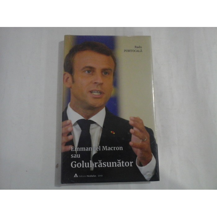 Emmanuel Macron sau Golul Rasunator (carte noua, sigilata) - Radu PORTOCALA Emmanuel Macron sau Golul Rasunator (carte noua, sigilata) - Radu PORTOCALA